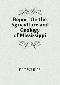 Report On the Agriculture and Geology of Mississippi