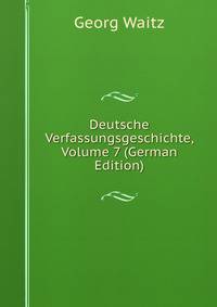 Deutsche Verfassungsgeschichte, Volume 7 (German Edition)
