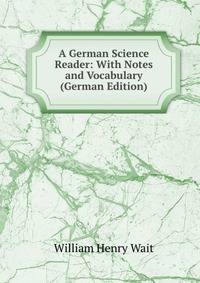 A German Science Reader: With Notes and Vocabulary (German Edition)