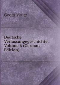 Deutsche Verfassungegeschichte, Volume 6 (German Edition)