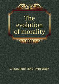 The evolution of morality