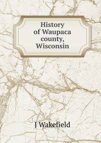 History of Waupaca county, Wisconsin