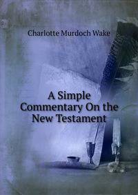 A Simple Commentary On the New Testament