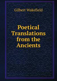 Poetical Translations from the Ancients