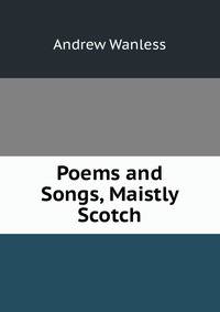 Poems and Songs, Maistly Scotch
