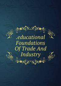 .educational Foundations Of Trade And Industry