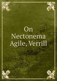 On Nectonema Agile, Verrill