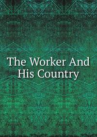 The Worker And His Country