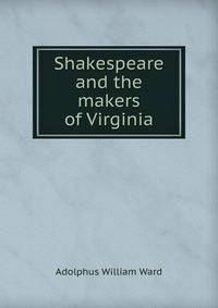 Shakespeare and the makers of Virginia