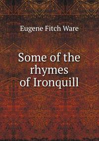 Some of the rhymes of Ironquill