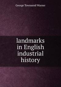 landmarks in English industrial history