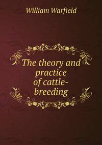 The theory and practice of cattle-breeding