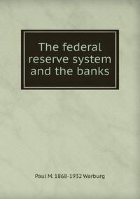 The federal reserve system and the banks