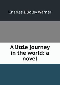 A little journey in the world: a novel