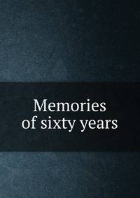 Memories of sixty years