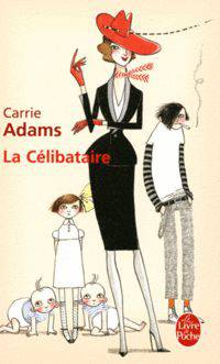 La Celibataire. Les enfants, c'est super ! Surtout... ceux des autres !