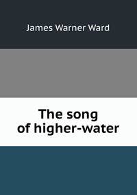 The song of higher-water