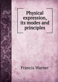 Physical expression, its modes and principles