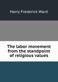 The labor movement from the standpoint of religious values