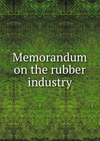 Memorandum on the rubber industry