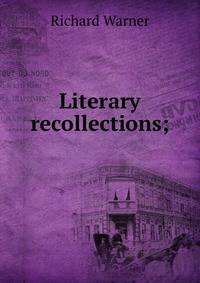 Literary recollections;