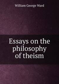 Essays on the philosophy of theism