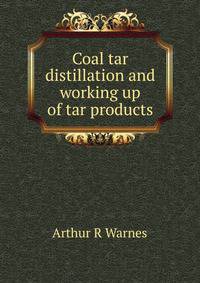Coal tar distillation and working up of tar products