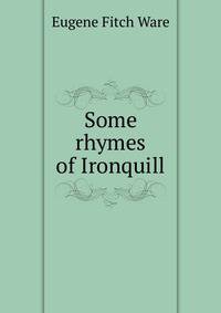 Some rhymes of Ironquill