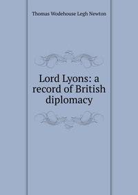 Lord Lyons: a record of British diplomacy