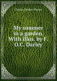 My summer in a garden. With illus. by F.O.C. Darley