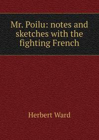 Mr. Poilu: notes and sketches with the fighting French