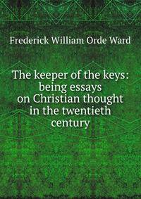 The keeper of the keys: being essays on Christian thought in the twentieth century