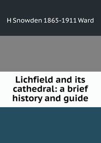 Lichfield and its cathedral: a brief history and guide