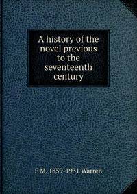 A history of the novel previous to the seventeenth century