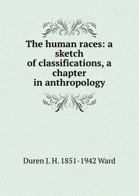 The human races: a sketch of classifications, a chapter in anthropology