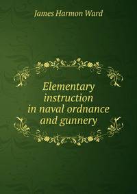 Elementary instruction in naval ordnance and gunnery