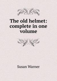 The old helmet: complete in one volume