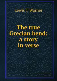 The true Grecian bend: a story in verse