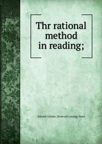 Thr rational method in reading;