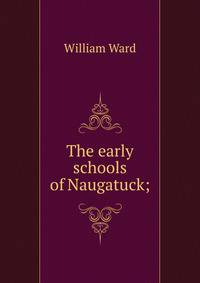 The early schools of Naugatuck;