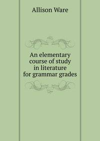 An elementary course of study in literature for grammar grades