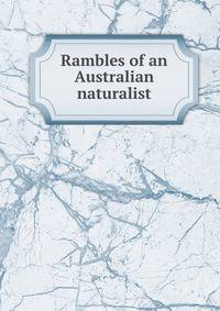 Rambles of an Australian naturalist