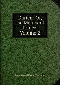Darien; Or, the Merchant Prince, Volume 2