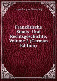 Franz?sische Staats- Und Rechtsgeschichte, Volume 2 (German Edition)