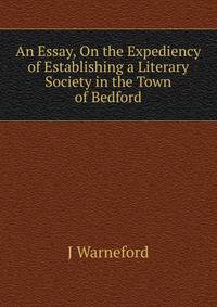 An Essay, On the Expediency of Establishing a Literary Society in the Town of Bedford