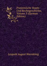 Franz?sische Staats- Und Rechtsgeschichte, Volume 3 (German Edition)