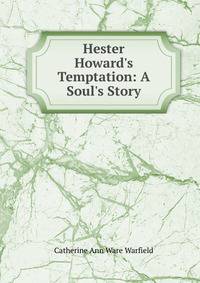 Hester Howard's Temptation: A Soul's Story