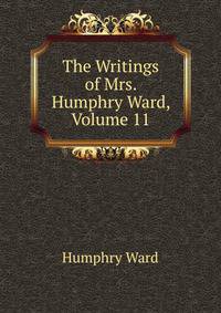 The Writings of Mrs. Humphry Ward, Volume 11