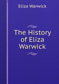 The History of Eliza Warwick