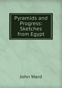 Pyramids and Progress: Sketches from Egypt